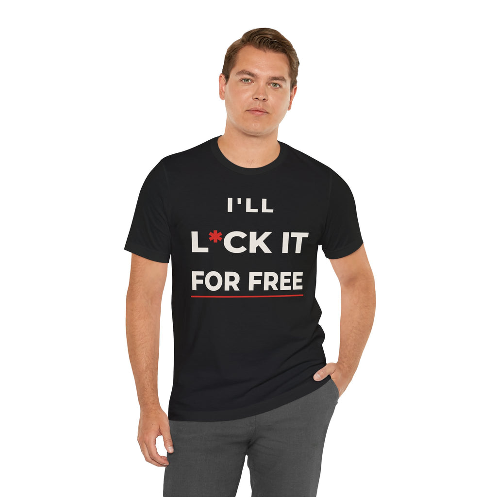 I'll L*CK It For Free Tee — Funny Innuendo Double-Meaning T-Shirt - Black