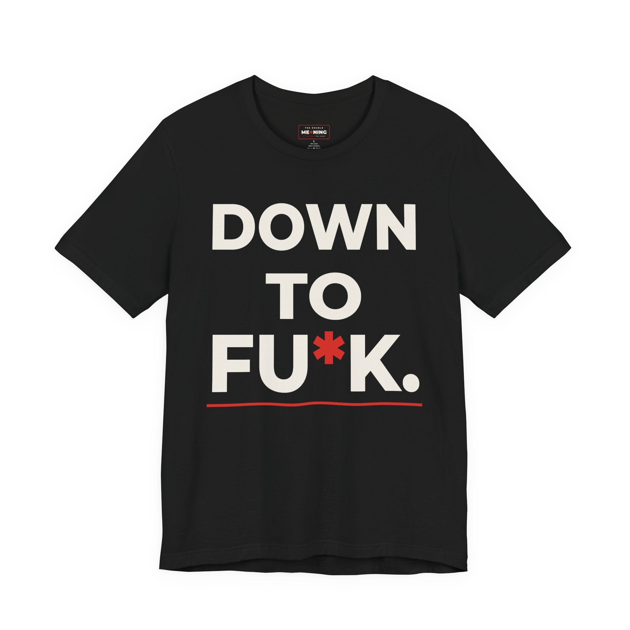 Down To FU*K Tee - Funny Rude Innuendo Double-Meaning T-Shirt - Black