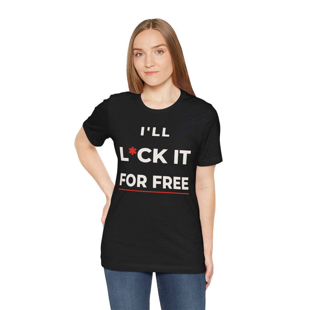 I'll L*CK It For Free Tee — Funny Innuendo Double-Meaning T-Shirt - Black