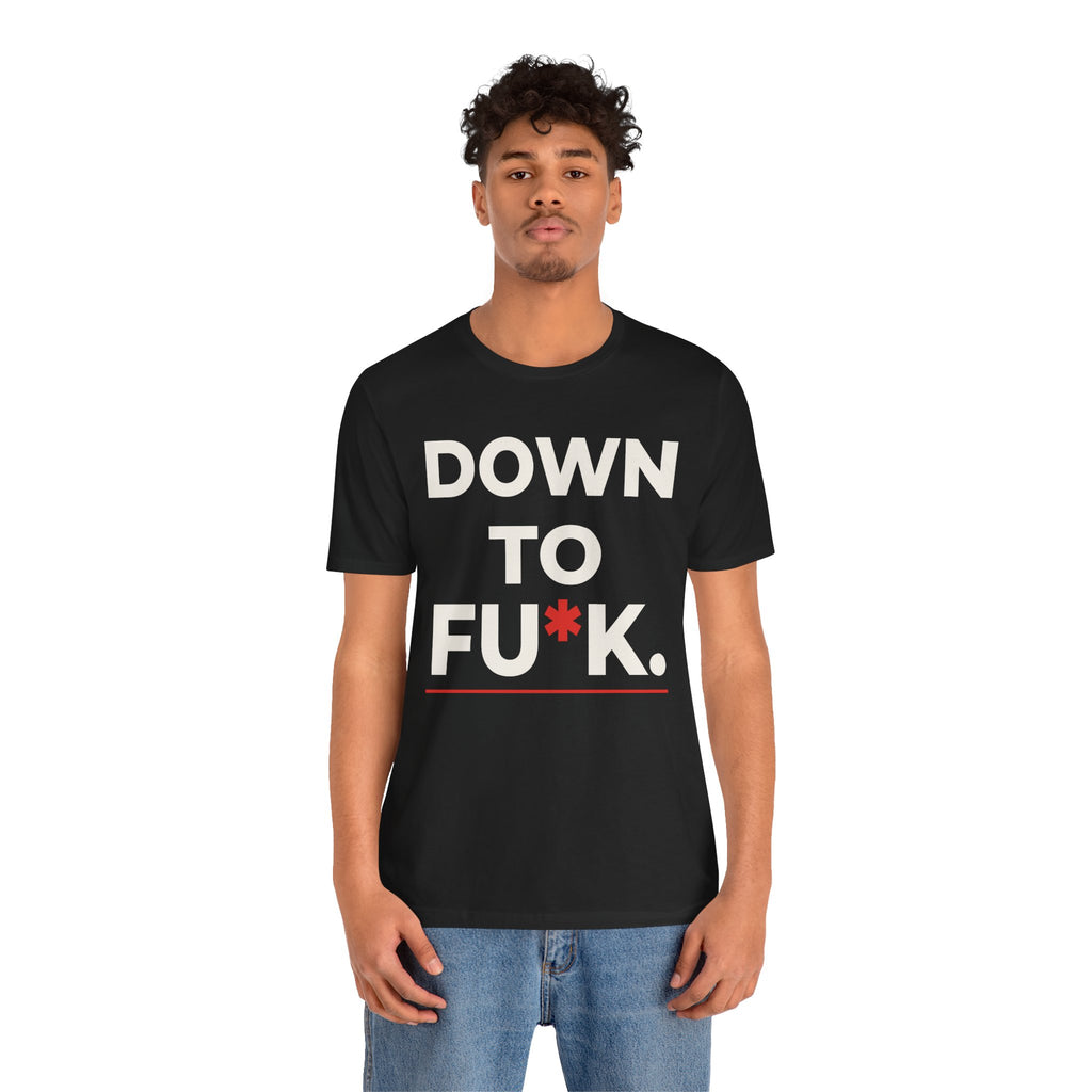 Down To FU*K Tee - Funny Rude Innuendo Double-Meaning T-Shirt - Black