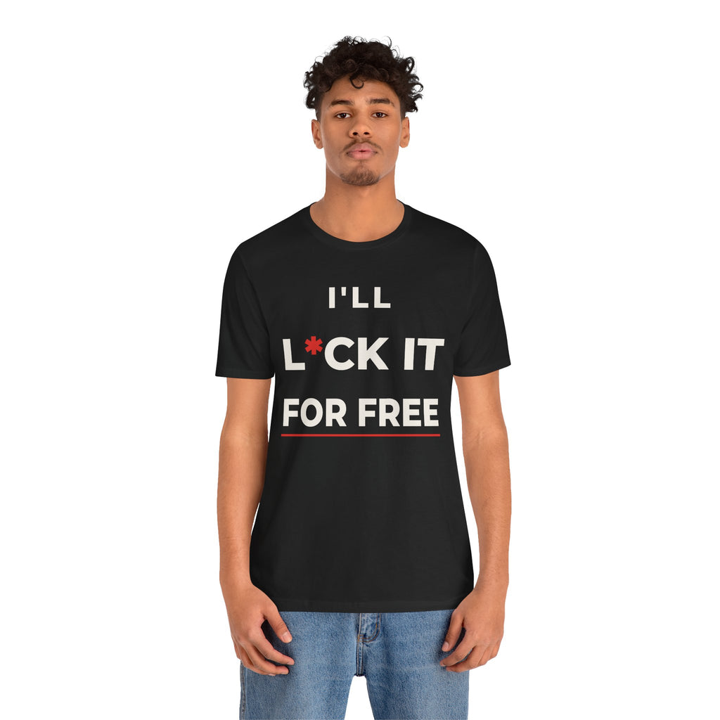 I'll L*CK It For Free Tee — Funny Innuendo Double-Meaning T-Shirt - Black