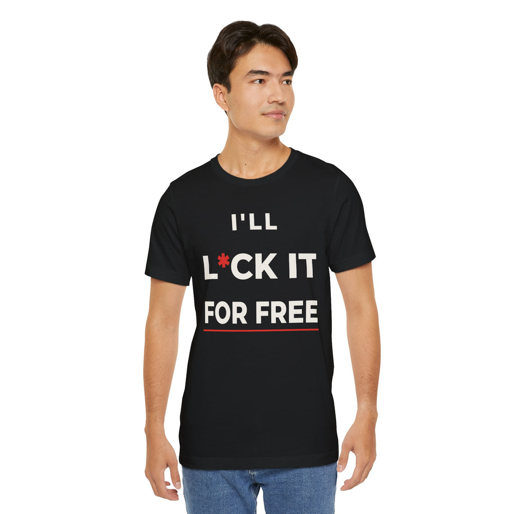 I'll L*CK It For Free Tee — Funny Innuendo Double-Meaning T-Shirt - Black