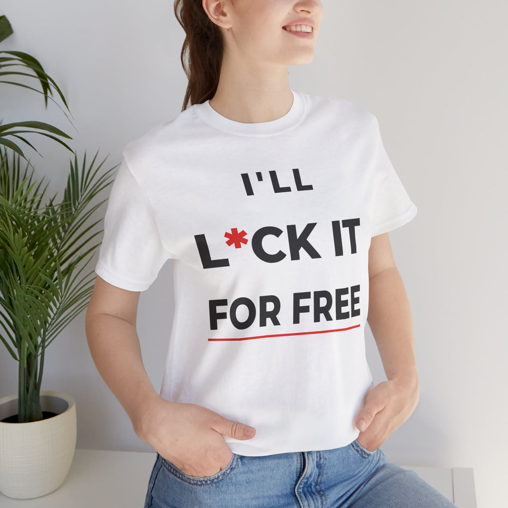 I'll L*CK It For Free Tee — Funny Innuendo Double-Meaning T-Shirt - White
