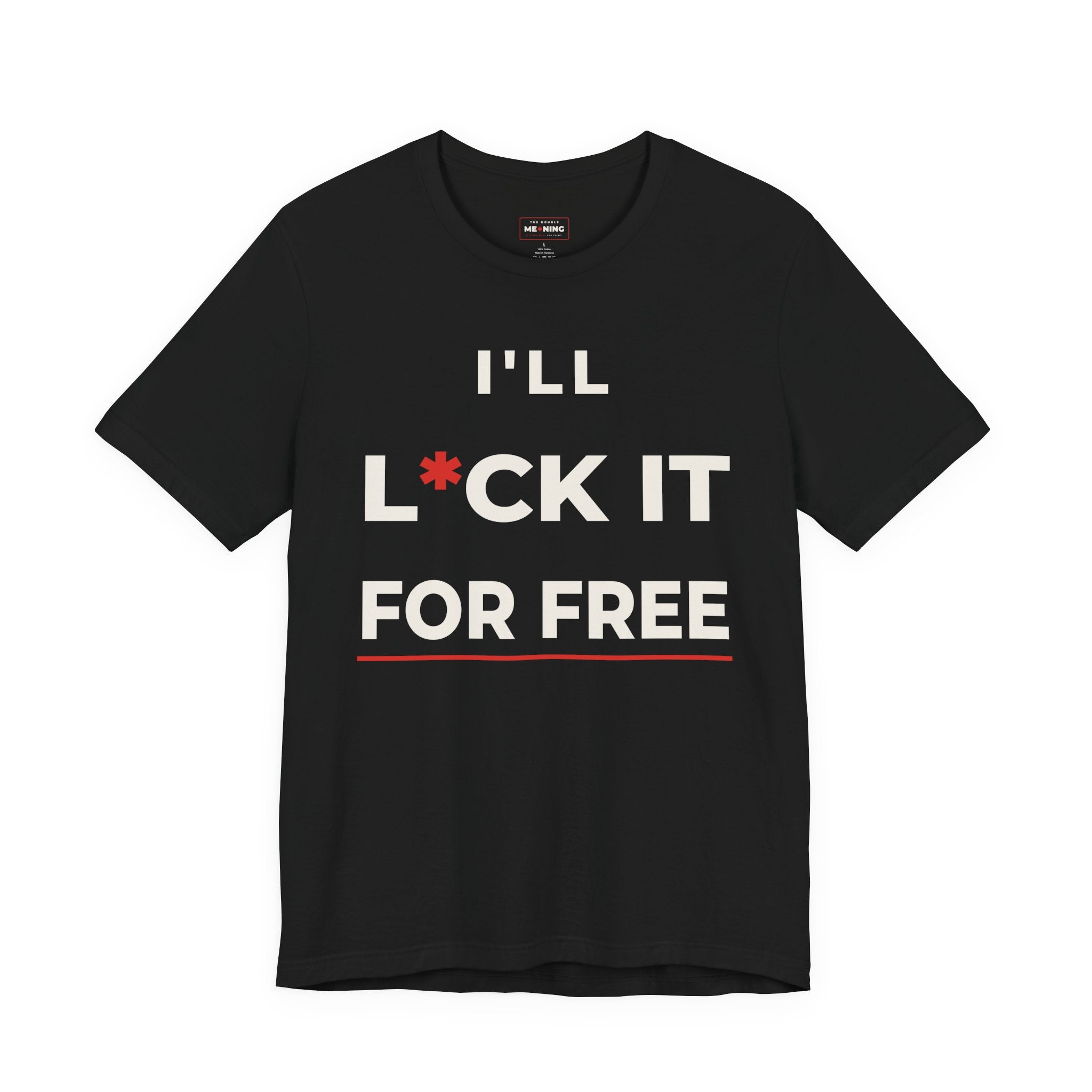 I'll L*CK It For Free Tee — Funny Innuendo Double-Meaning T-Shirt - Black